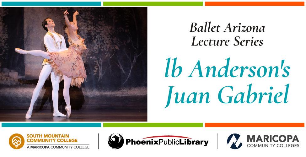 Ballet Arizona Lecture Series: LB Anderson's Jaun Gabriel